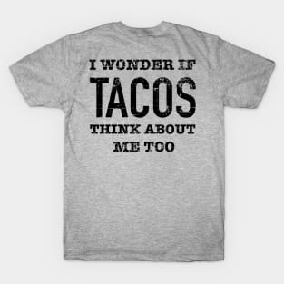 I wonder if tacos think about me - grunge design T-Shirt